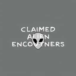 Exploring the Mysteries of Claimed Alien Encounters